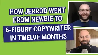 How Jerrod went from newbie copywriter to making 6 figures in a year