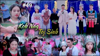 Kob Nag Toj Siab ( Part 49 ) Hmong Best Film ,Rooj Tshoob Kua Muag