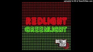 Big Time Rush - Redlight Greenlight (Demo)