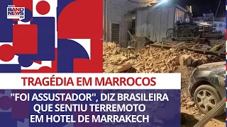 Marrocos: "Foi assustador", diz brasileira que sentiu terremoto em hotel de Marrakech