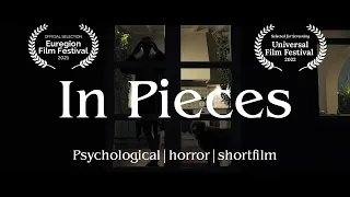 In Pieces | Psychological Horror Shortfilm