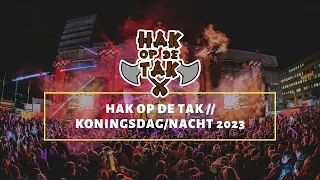 HAK OP DE TAK // KONINGSDAG/NACHT 2023