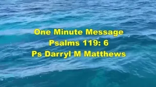 One Minute Message - Ignorance Is Not Bliss - Psalms 119: 6