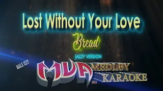 Lost Without Your Love | Bread | Jazzy version karaoke | male key