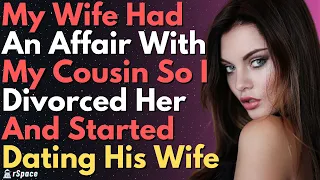 My Wife Had An Affair With My Cousin So I Divorced Her And Started Dating His Wife | Cheating Story