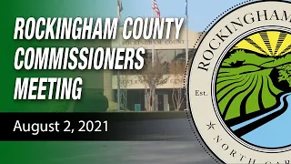 August 2, 2021 Rockingham County Board Of Commissioners Meeting