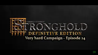 Stronghold Definitive Version - Very Hard Campaigns - Episode 24