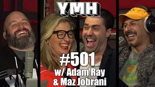 Your Mom's House Podcast - Ep. 501 w/ Adam Ray & Maz Jobrani