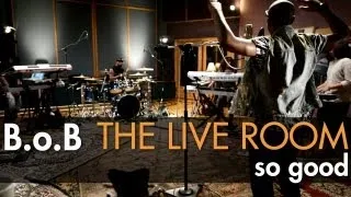 B.o.B - "So Good" captured in The Live Room