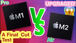 UPGRADED M2 MacBook Air vs M1 MacBook Pro; Ultimate Final Cut Pro test