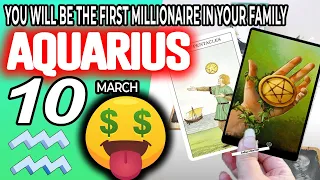 aquarius ♒ 🤑YOU WILL BE THE FIRST MILLIONAIRE IN YOUR FAMILY 💰 horoscope for today MARCH 10 20210 ♒