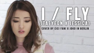 I / FLY MASHUP (TAEYEON X JESSICA) by Cindy Thefannie ft. Joko in Berlin