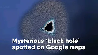 Mysterious ‘black hole’ spotted on Google maps