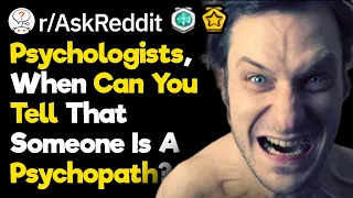 Psychologists, What Made You Realize You Were Treating A Psychopath? (r/AskReddit)