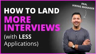 How to Land MORE Interviews (With LESS Applications)