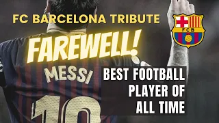 FAREWELL Lionel Messi FC Barcelona - TRIBUTE To The Best Footballer of All Time