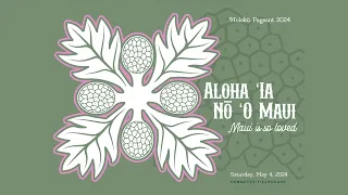 2024 Punahou Holoku Pageant - Aloha ʻIa Nō ʻO Maui  - 8pm Show (May 4, 2024)