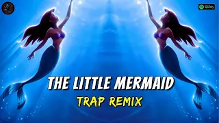 The Little Mermaid (Trap Remix) - Trap Remix Guys