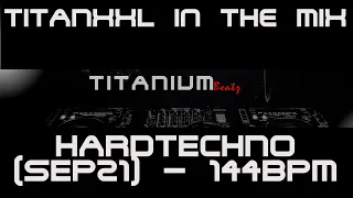 TitanXXL in the Mix - Hardtechno (Sep21) - 144BPM