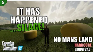 IT HAS HAPPENED...SILAGE | No Mans Land | HARDCORE SURVIVAL - Episode 5 | Farming Simulator 22