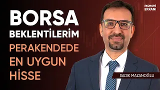 Perakendede En Uygun Hisse | Borsa Beklentilerim | Sadık Mazanoğlu | Ekonomi Ekranı