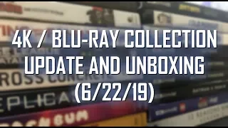 4K/BLURAY COLLECTION UPDATE AND UNBOXING (6/21/19)