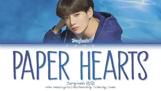 Jungkook (정국) - Paper Hearts (Eng) Color Coded Lyrics/가사