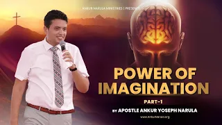 POWER OF IMAGINATION (Part 1) || SERMON || By Apostle Ankur Yoseph Narula Ji