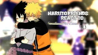 🍜~Naruto friends react to (SasuNaru/NaruSasu)||•1-4•||