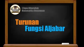 Turunan Fungsi Aljabar (Part 1 dalil-dali turunan)