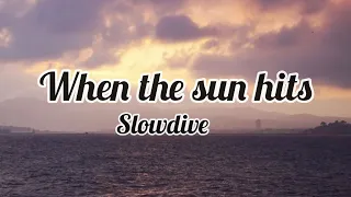 Slowdive- When the sun hits (lyrics Video)