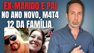 EX-MARIDO E PAI, M4T4 EX-MULHER, FILHO E MAIS DEZ DA FAMÍLIA NO ANO NOVO - CRIME S/A