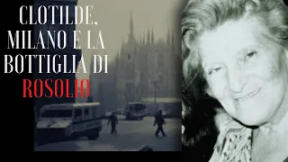 CLOTILDE, MILANO E LA BOTTIGLIA DI ROSOLIO