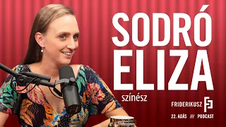 SODRÓ ELIZA, színész / a Friderikusz Podcast 22. adása