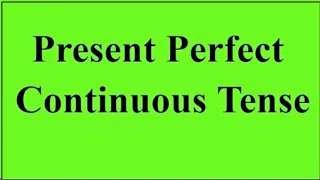 present perfect continuous tense | present perfect continuous tense by dharmendra sir