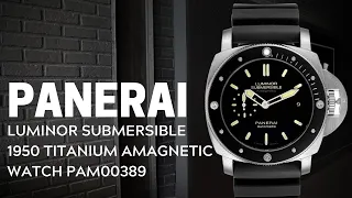 Panerai Luminor Submersible 1950 Titanium Amagnetic Watch PAM00389 Review | SwissWatchExpo