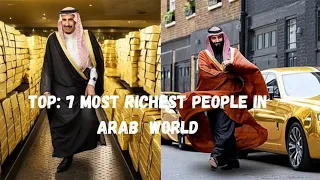 Top:7 Most richest people in arab world which can buy anything