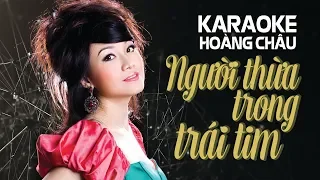 KARAOKE NGƯỜI THỪA TRONG TRÁI TIM - HOÀNG CHÂU