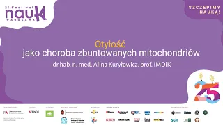 Otyłość jako choroba zbuntowanych mitochondriów - dr hab. n.  med. Alina Kuryłowicz, prof. IMDiK