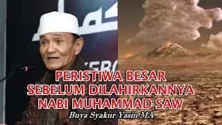 PERISTIWA BESAR SEBELUM DILAHIRKANNYA NABI MUHAMMAD SAW - BUYA SYAKUR YASIN MA