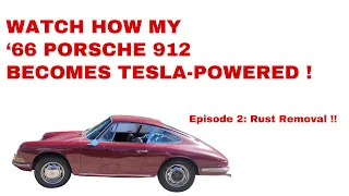 Porsche 912 EV Conversion Episode 2  Rust Removal