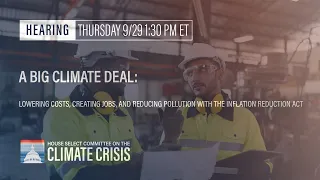 A Big Climate Deal: Lowering Costs, Creating Jobs & Reducing Pollution with Inflation Reduction Act