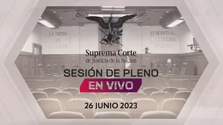 Sesión del Pleno de la #SCJN 26 junio 2023