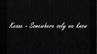 Keane - Somewhere only we know magyar