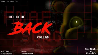 (Dc2/fnaf/Collab) Welcome Back By TryHardNinja