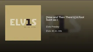 Elvis Presley - (Now and Then There's) A Fool Such as I (Audio)
