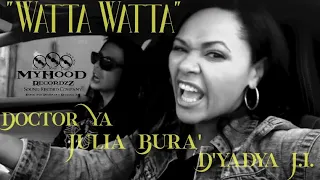 D'yadya J.i. | Julia Bura' | Doctor Ya - "Watta Watta" (Official Music Video) [Beats By DaKIDD]