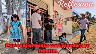 POR CONFORMISTA CASI PIERDE A SU FAMILIA... Reflexión...