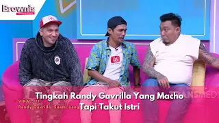 Tingkah Randy Gavrilla Yang Macho Tapi Takut Istri | BROWNIS (21/2/24) P3