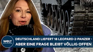 PUTINS KRIEG: Deutschland liefert 18 Leopard-2-Panzer an die Ukraine - aber eine Frage bleibt offen